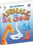 Hai sa facem animale din baloane