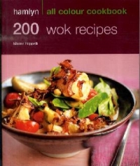 Hamlyn All Colour Cookbook - 200 Wok Recipes