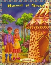 Hansel si Gretel (Povesti ilustrate)