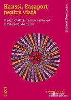 Hanssi. Pașaport pentru viață. O psihanaliză despre separare și travaliul de doliu