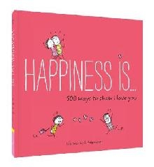 Happiness Is... 500 Ways to Show I Love You