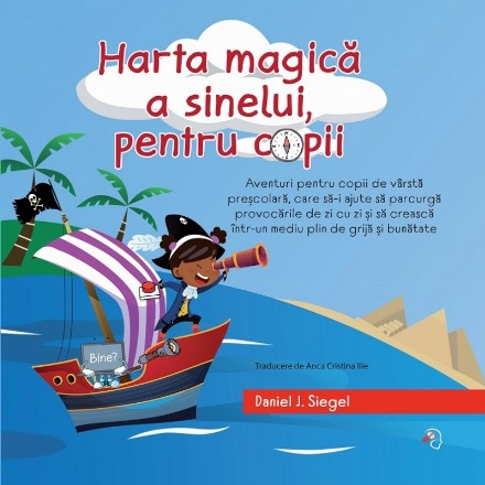 Harta magică a sinelui, pentru copii : aventuri pentru copiii de vârstă preşcolară, care să-i ajute să parcurgă provocările de zi cu zi şi să crească într-un mediu plin de grijă şi bunătate