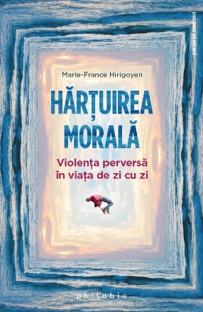 Hartuirea morala.Violenta perversa in viata de zi cu zi