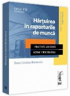 Hartuirea in raporturile de munca. Practica judiciara. Norme procedurale