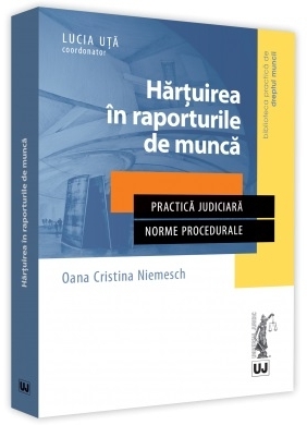 Hartuirea in raporturile de munca. Practica judiciara. Norme procedurale