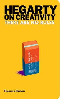 Hegarty on Creativity: There are No Rules