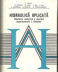 Hidraulica aplicata - Simularea numerica a miscarii nepermanente a fluidelor