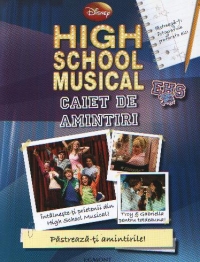 HIGH SCHOOL MUSICAL - CAIET DE AMINTIRI