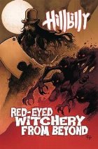 Hillbilly Volume 4: Red-Eyed Witchery From Beyond