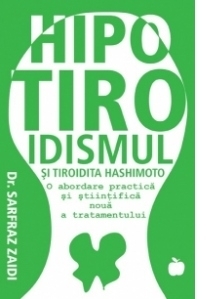 Hipotiroidismul si tiroidita Hashimoto - O abordare practica si stiintifica noua a tratamentului