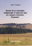 Histoire de la vegetation tardiglaciaire et holocene dans les Carpates Orientales (Roumanie)