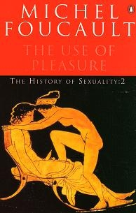 History of Sexuality: The Use of Pleasure 2nd Revised edition, v. 2, The use of Pleasure