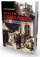 Hitler petrolul prahovean Zona strategica