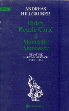 Hitler Regele Carol maresalul Antonescu