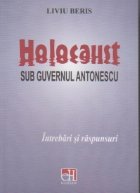 HOLOCAUST SUB GUVERNUL ANTONESCU Intrebari