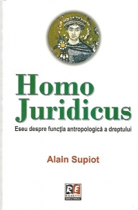 HOMO JURIDICUS. Eseu despre functia antropologica a dreptului