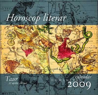 Horoscop literar. Calendar Humanitas 2009. Taur (21 aprilie-20 mai)