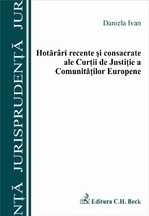 Hotarari recente si consacrate ale Curtii de Justitie a Comunitatii Europene