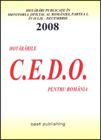 Hotararile C.E.D.O. pentru Romania - iulie-decembrie 2008 - editia I