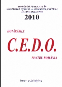 Hotararile C.E.D.O. pentru Romania - ianuarie-iunie 2010 - editia I - bun de tipar 20 septembrie 2010