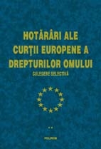 Hotariri ale Curtii Europene a Drepturilor Omului. Culegere selectiva (vol. II)