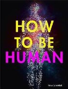 How to Be Human