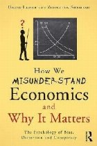 How We Misunderstand Economics and Why it Matters