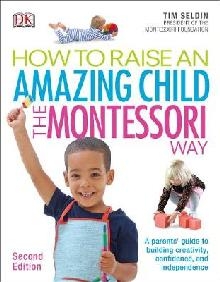 How To Raise An Amazing Child the Montessori Way, 2nd Editio