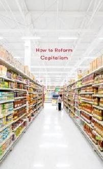 How to Reform Capitalism