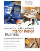 How to start a Home-Based Interior Design Business (fourth edition)