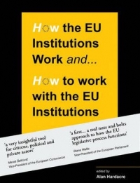 How the EU Institutions Work and... How to work with the EU Institutions