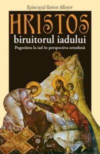 Hristos, biruitorul iadului. Pogorarea la iad in perspectiva ortodoxa