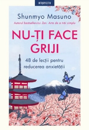 Nu-ţi face griji : 48 de lecţii pentru reducerea anxietăţii