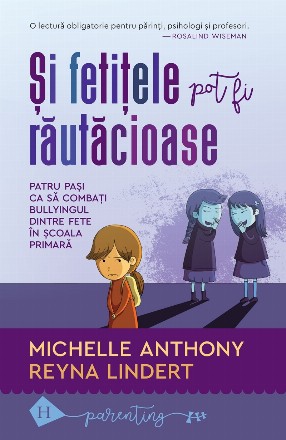 Şi fetiţele pot fi răutăcioase : patru paşi ca să combaţi bullyingul dintre fete în şcoala primară