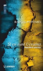 Şi eu sunt Ucraina : manifest poetic,pamflete, poeme, imnuri, blesteme