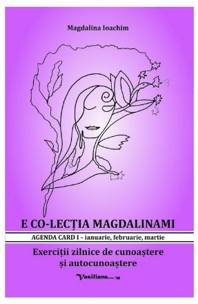 Ianuarie, februarie, martie : exerciţii zilnice de cunoaştere şi autocunoaştere - Vol. 1 (Set of:E CO-lecţia magdalinamiVol. 1)