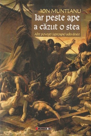 Iar peste ape a căzut o stea : alte poveşti (aproape) adevărate