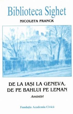 De la Iasi la Geneva, de pe Bahlui pe Leman: amintiri