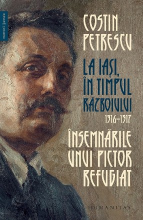 La Iasi, in timpul razboiului, 1916-1917. Insemnarile unui pictor refugiat