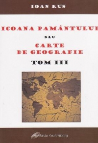 Icoana Pamantului sau Carte de geografie. Tom III