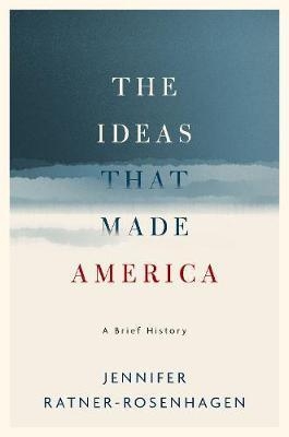 Ideas That Made America: A Brief History