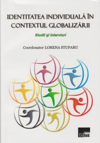 Identitatea individuala in contextul globalizarii. Studii si interviuri