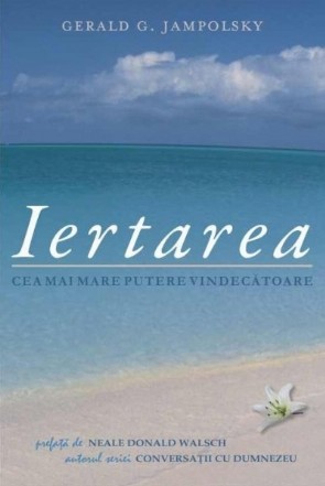 Iertarea - cea mai mare putere vindecatoare