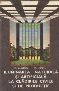 Iluminarea naturala si artificiala la cladirile civile si de productie