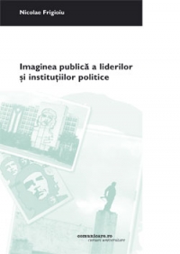 Imaginea publica a liderilor si institutiilor politice