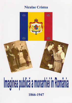 Imaginea publica a monarhiei in Romania 1866-1947