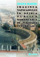 Imaginea Vaticanului in opinia publica romaneasca in perioada interbelica