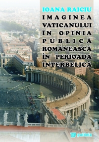 Imaginea Vaticanului in opinia publica romaneasca in perioada interbelica