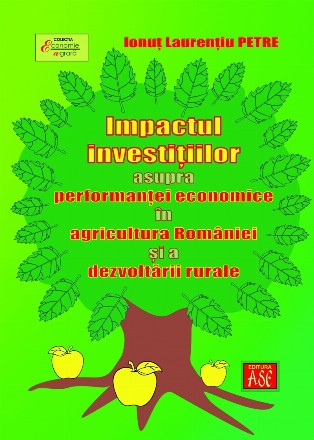 Impactul investiţiilor asupra performanţei economice în agricultura României