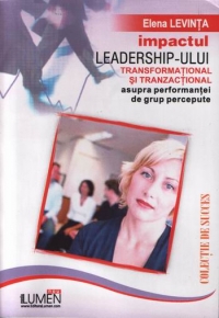 Impactul leadership-ului transformational si tranzactional asupra performantei de grup percepute